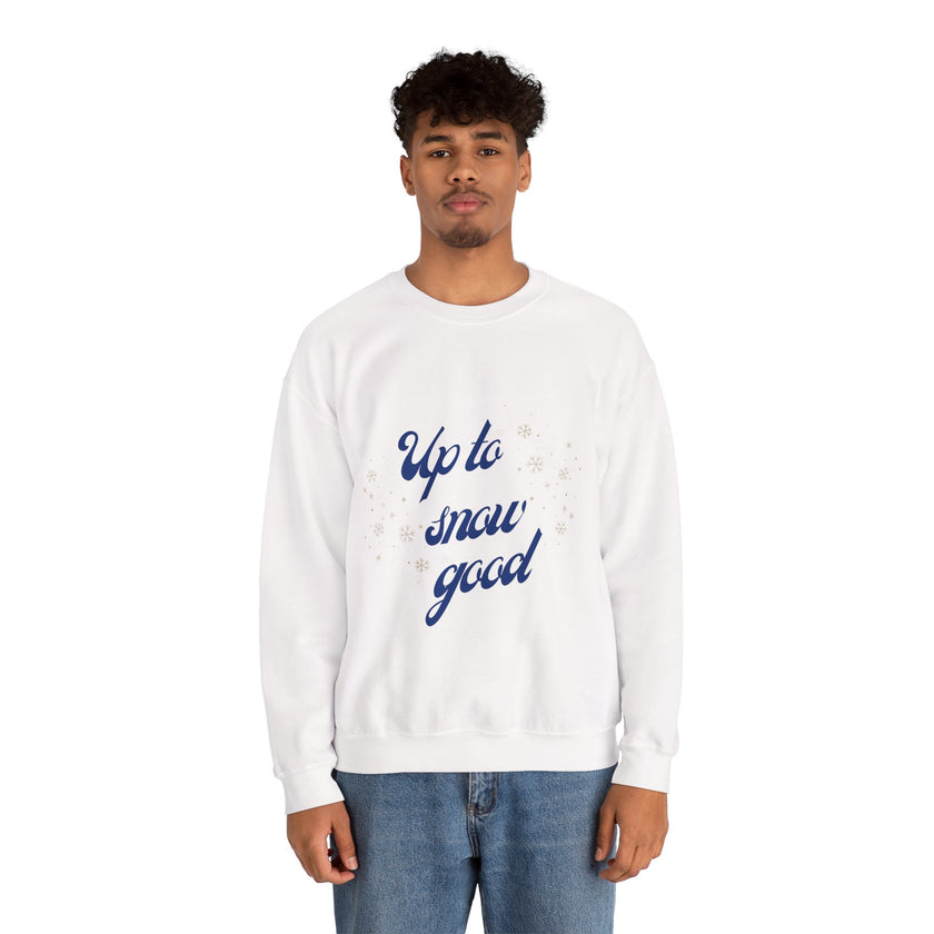 Up To Snow Good Crewneck Sweatshirt