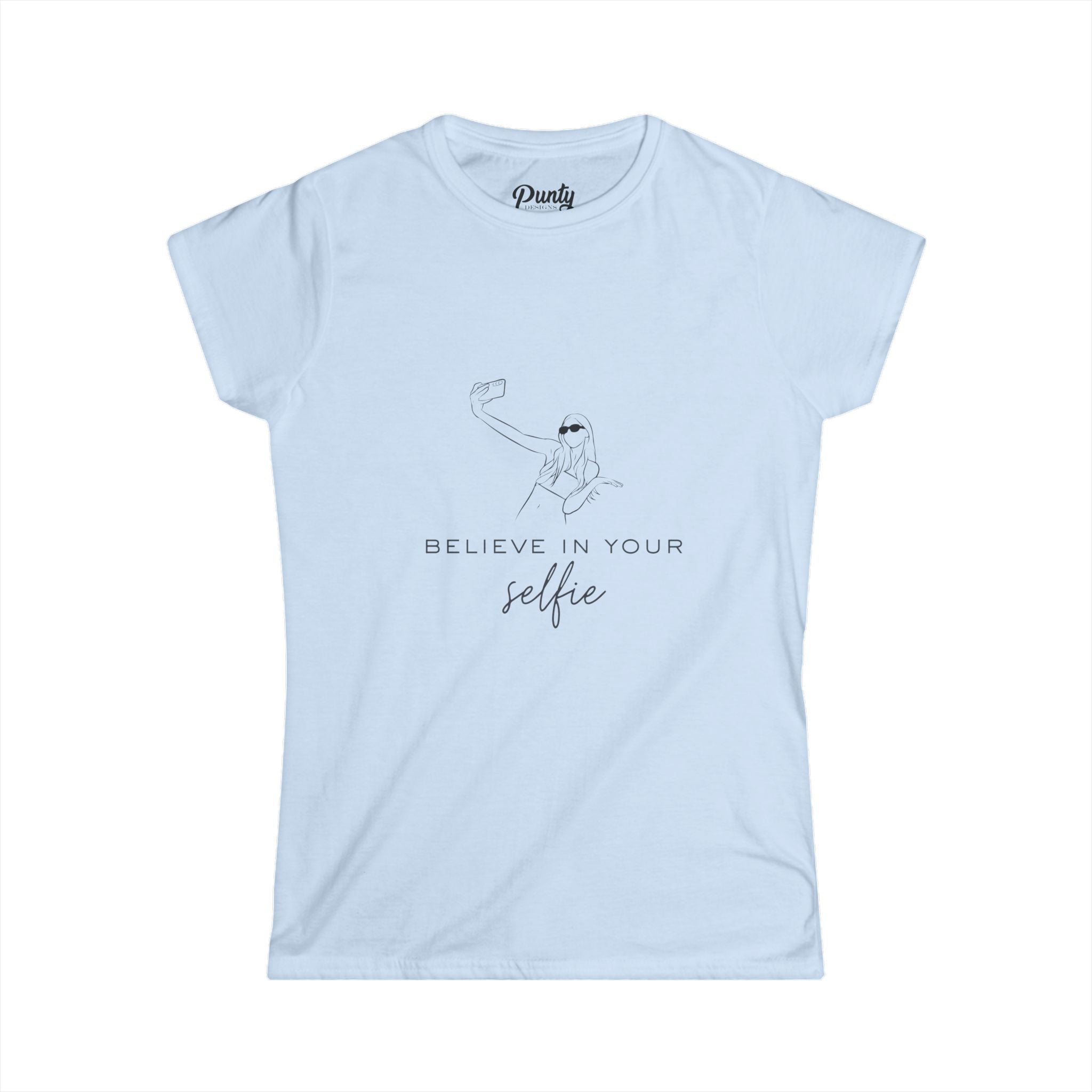 Believe In Your Selfie Fitted Softstyle Cotton Tee