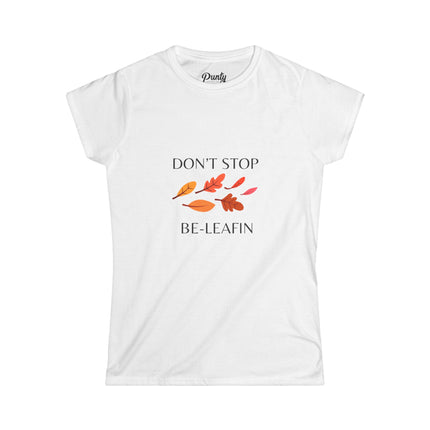 Don't Stop Be-Leafin' Fitted Softstyle Cotton Tee