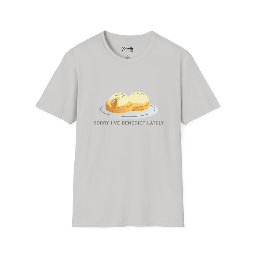Sorry I've Benedict Lately Softstyle Cotton Tee