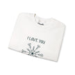 I Love You Snow Much Crewneck Sweatshirt