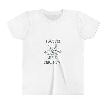 I Love You Snow Much- Snowflake- Youth Short Sleeve Tee