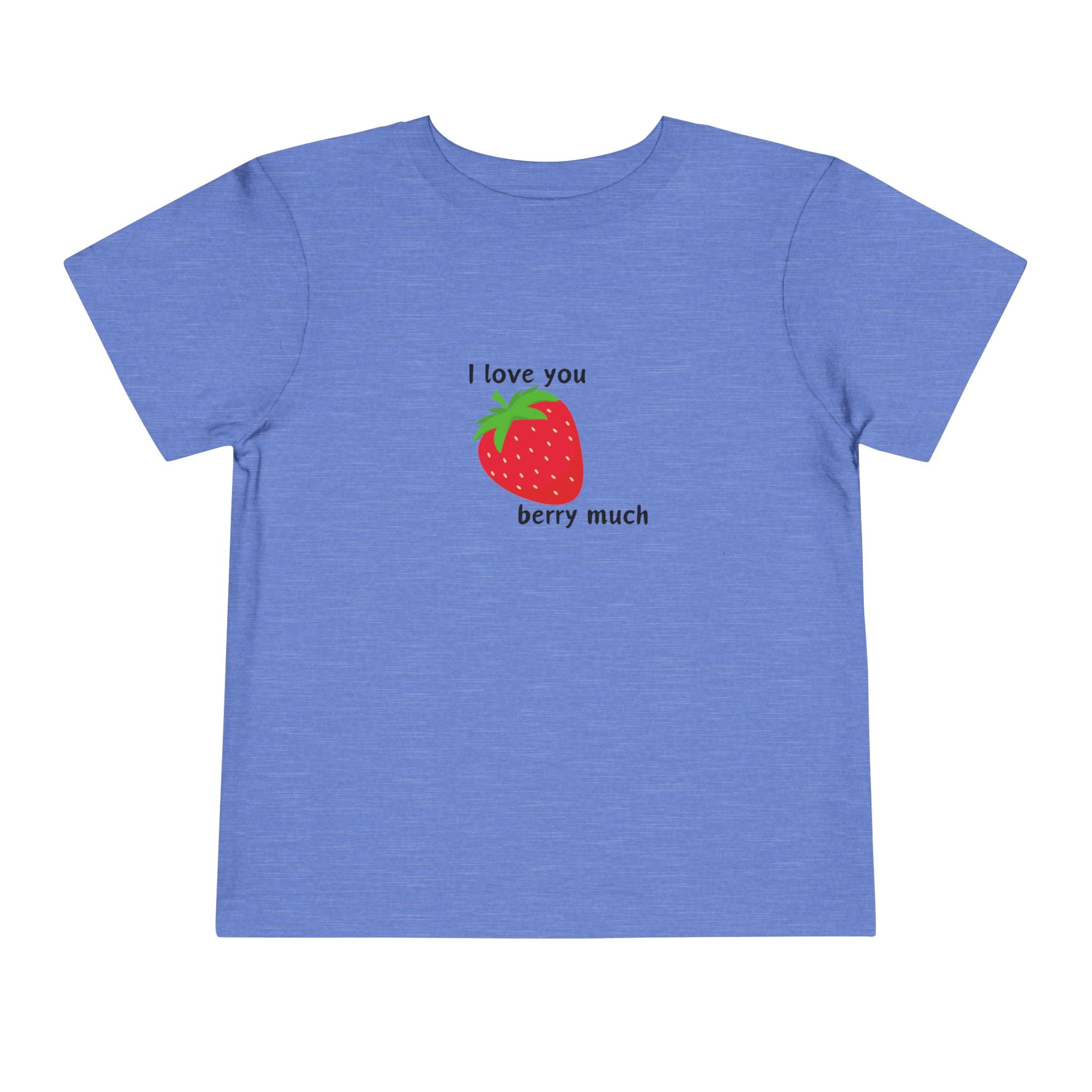I Love You Berry Much Toddler Tee