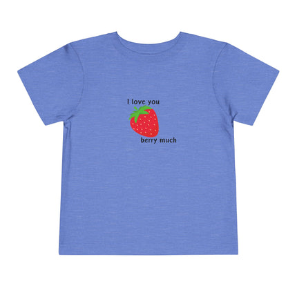 I Love You Berry Much Toddler Tee