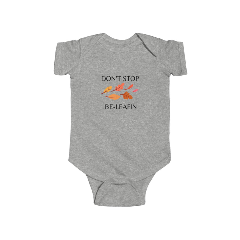 Don't Stop BeLeafin Baby Onesie