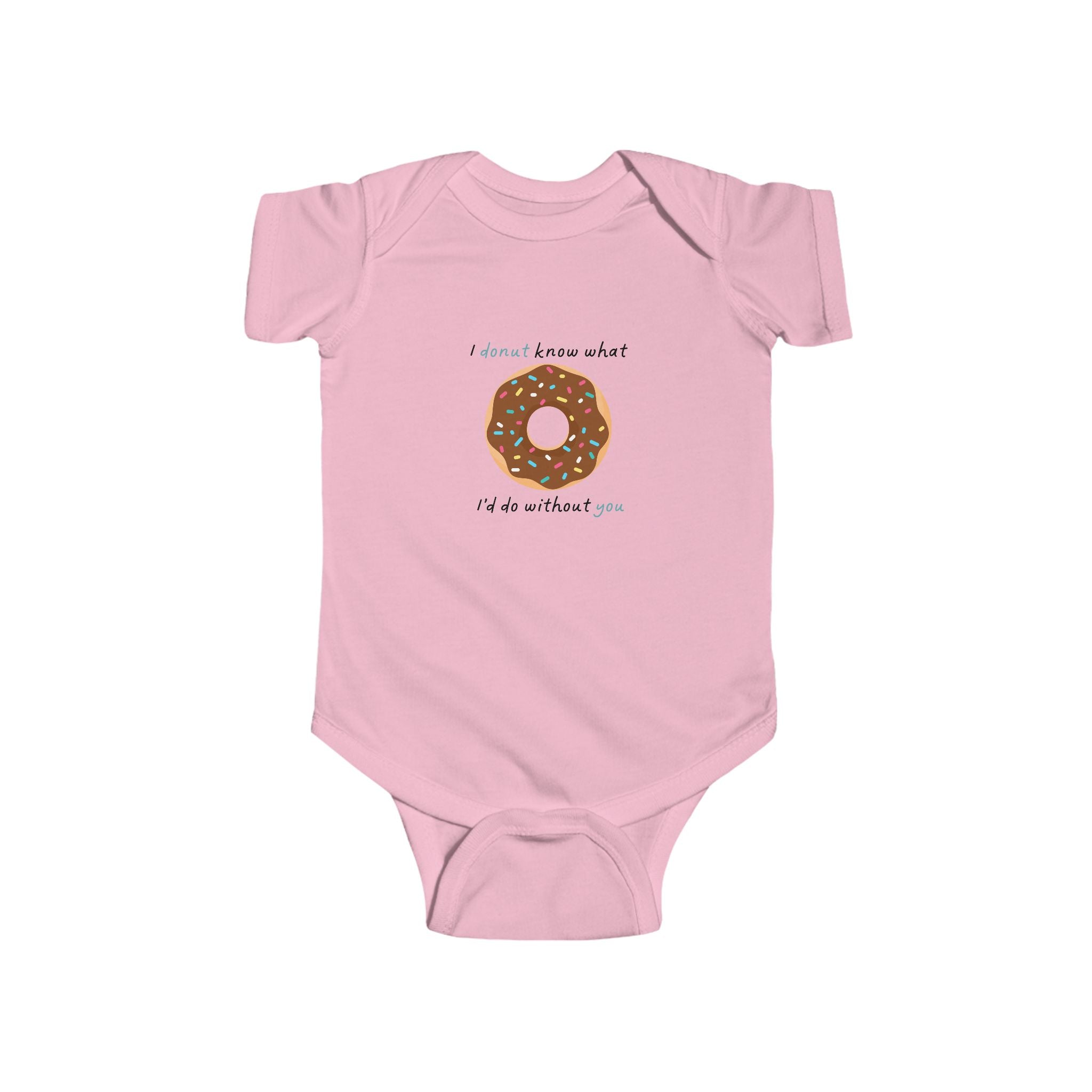 I Donut Know What I'd Do Without You Baby Onesie