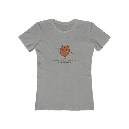 Forever My Favorite Human Bean Women's Boyfriend T-Shirt