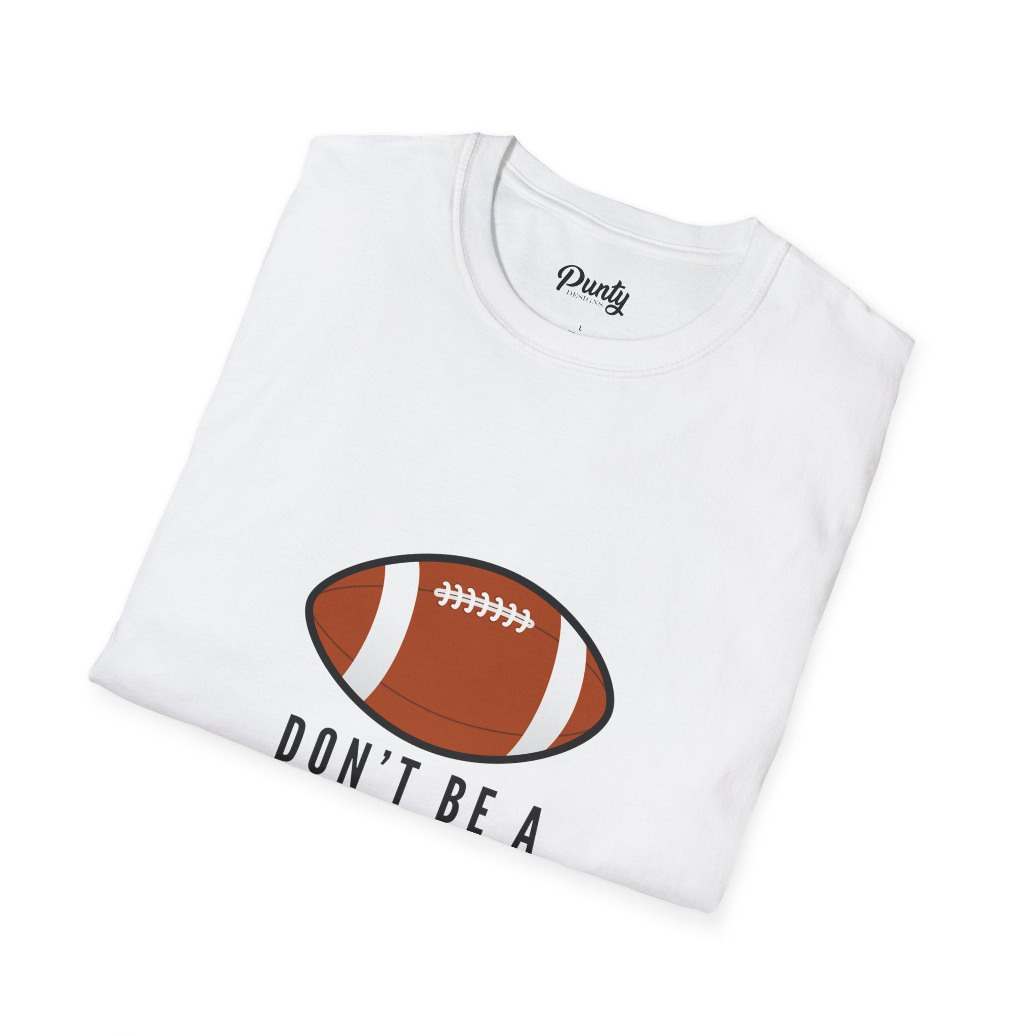 Don't Be A Punt Softstyle Cotton Tee
