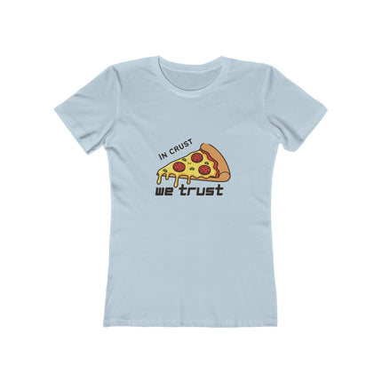 In Crust We Trust Women's Boyfriend T-Shirt
