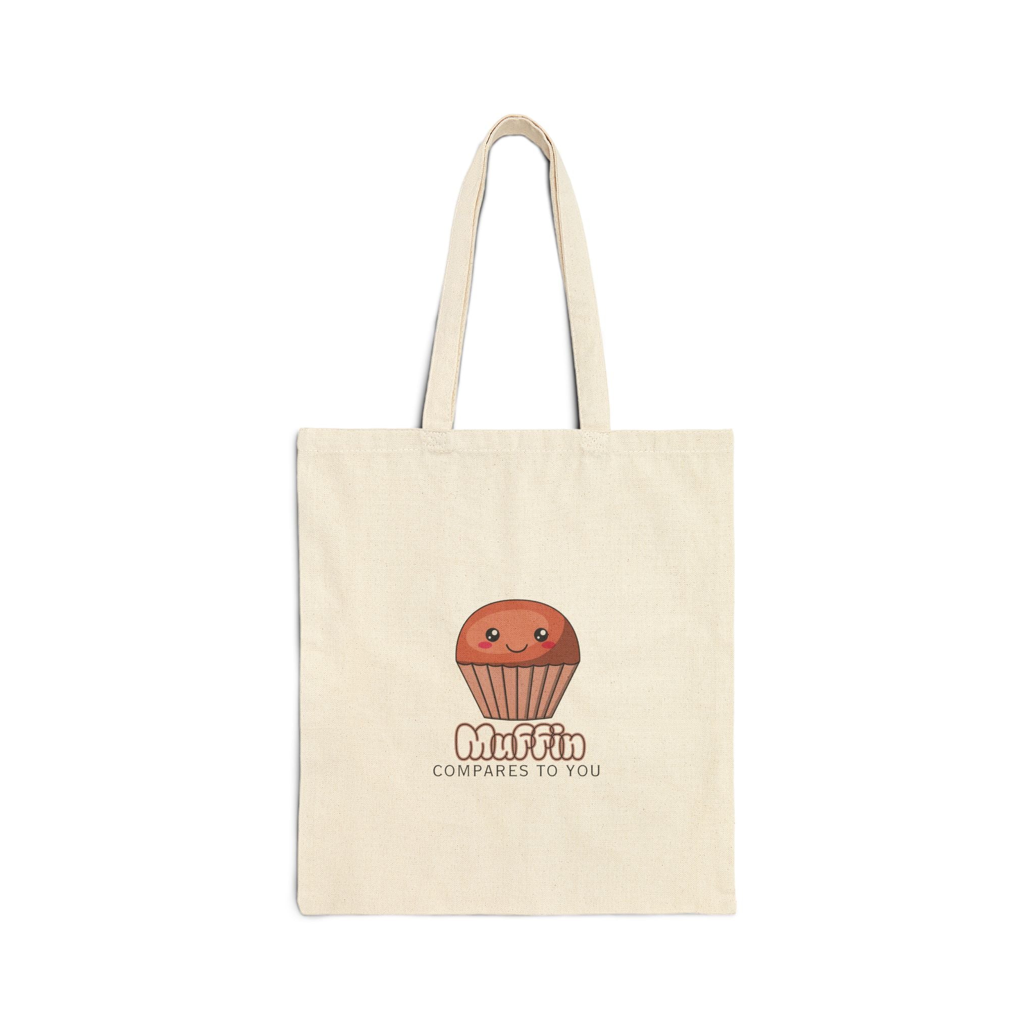 Muffin Compares To You Cotton Canvas Tote