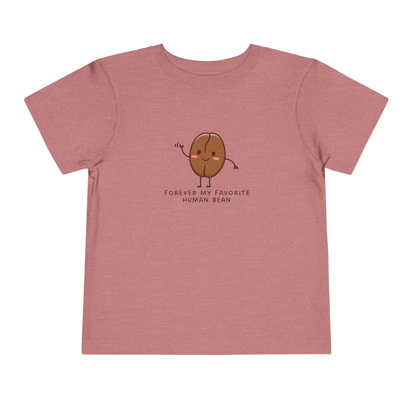Forever My Favorite Human Bean Toddler Tee