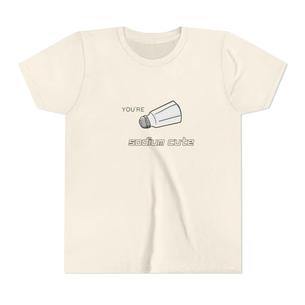 You're Sodium Cute Youth Short Sleeve Tee