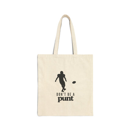 Don't Be A Punt Cotton Canvas Tote