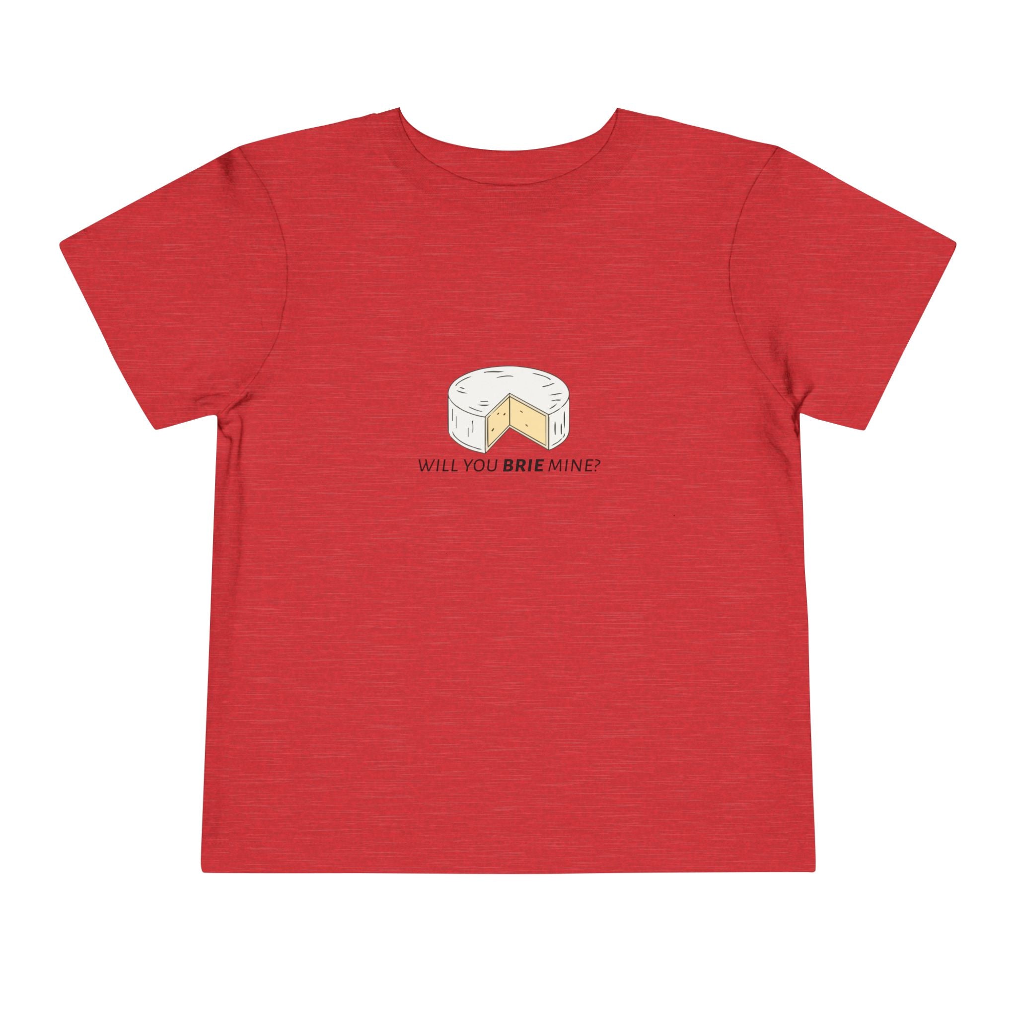 Will You Brie Mine Toddler Tee