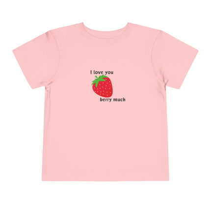 I Love You Berry Much Toddler Tee