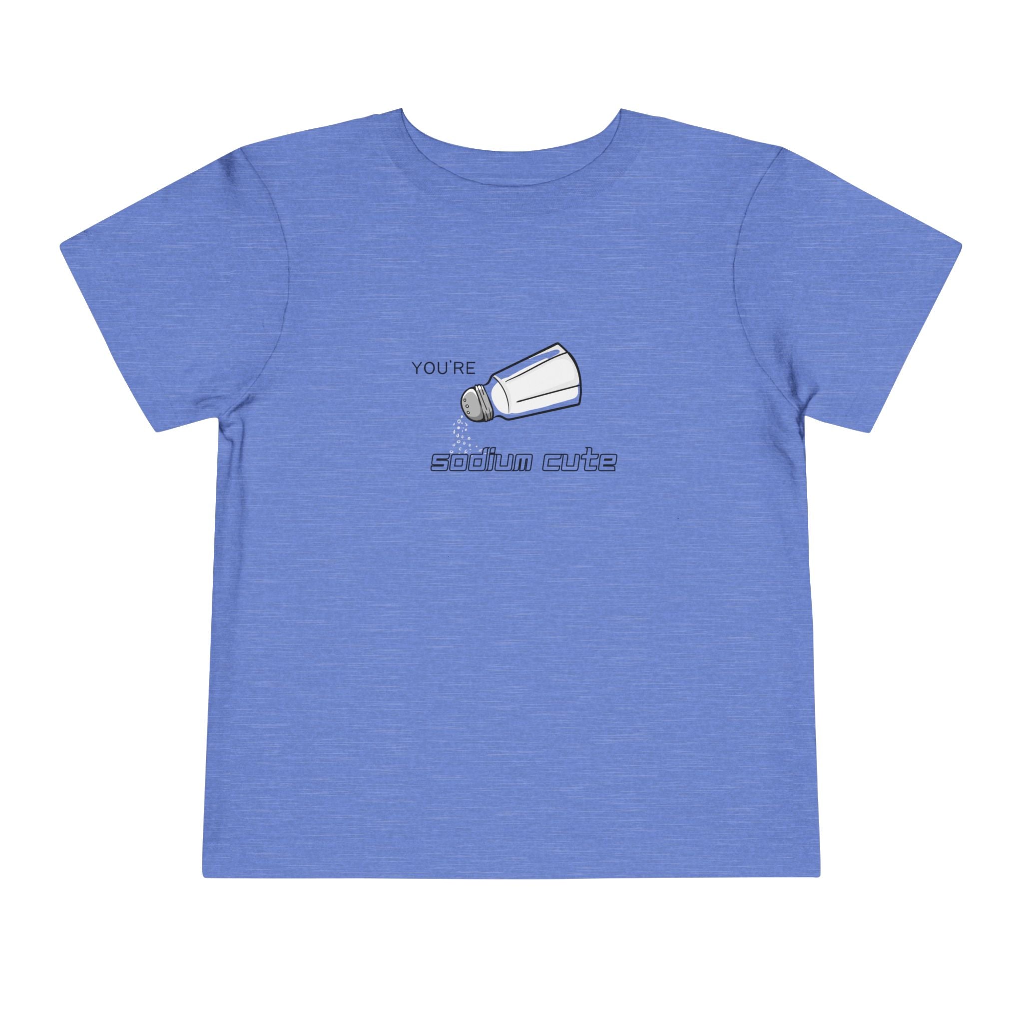 You're Sodium Cute Toddler Tee
