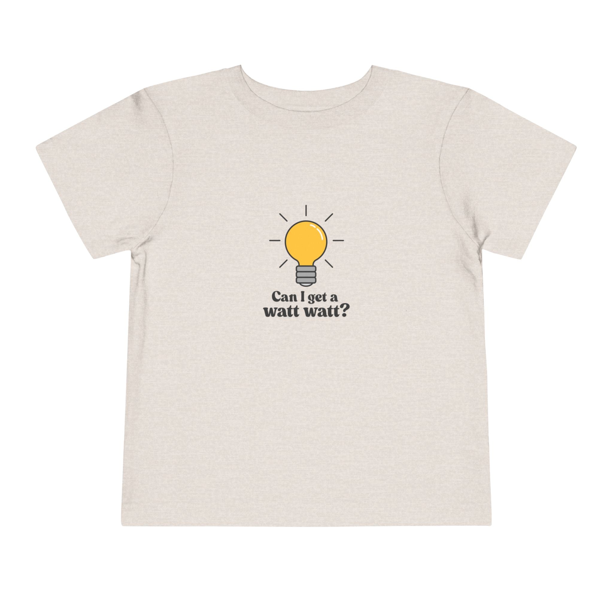 Can I Get A Watt Watt Toddler Tee