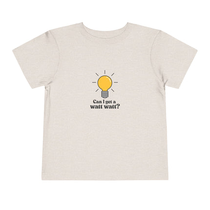 Can I Get A Watt Watt Toddler Tee
