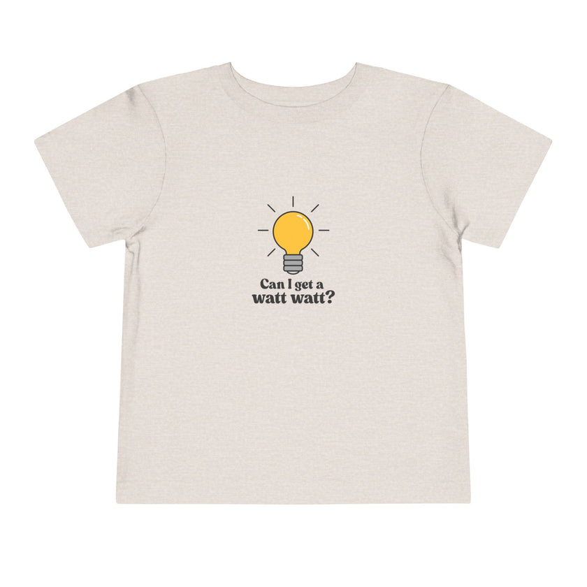 Can I Get A Watt Watt Toddler Tee