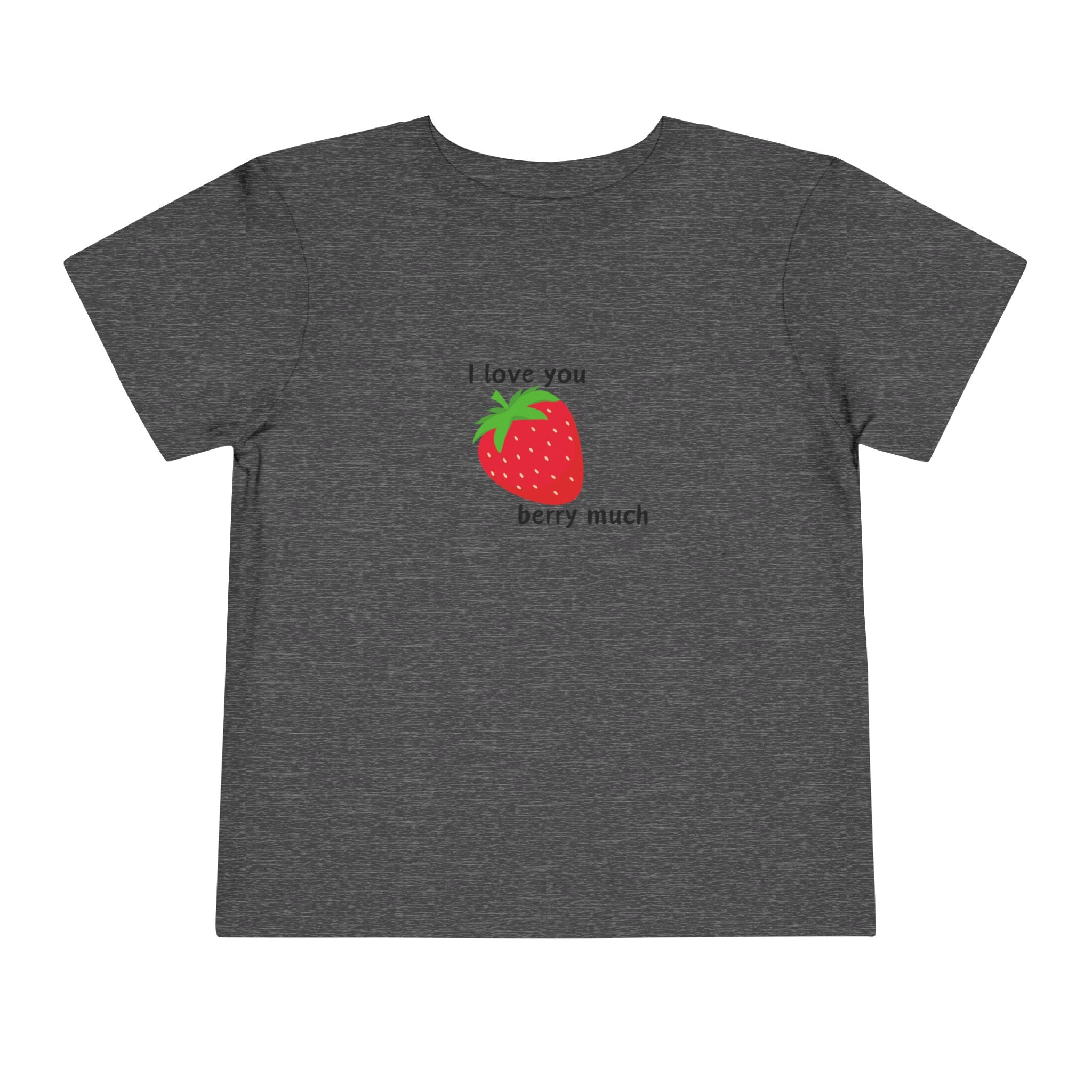 I Love You Berry Much Toddler Tee