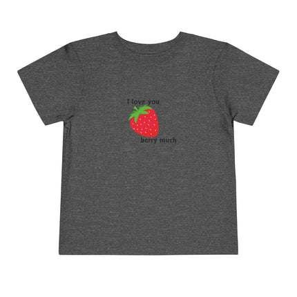 I Love You Berry Much Toddler Tee