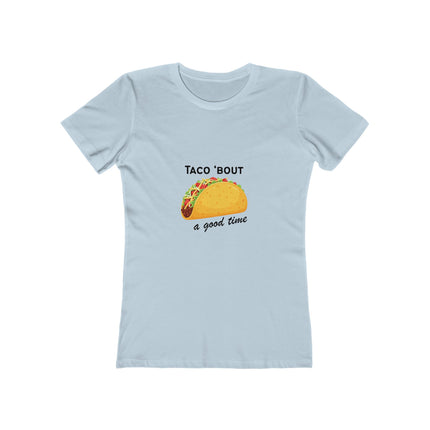 Taco Bout A Good Time Women's Boyfriend T-Shirt