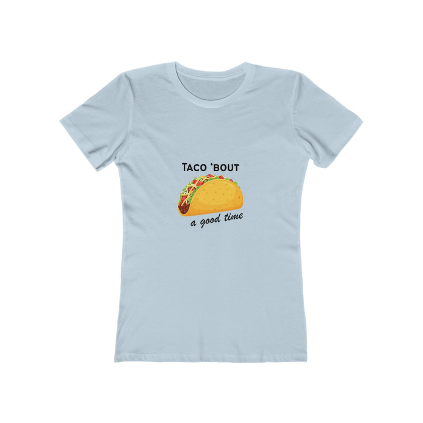 Taco Bout A Good Time Women's Boyfriend T-Shirt