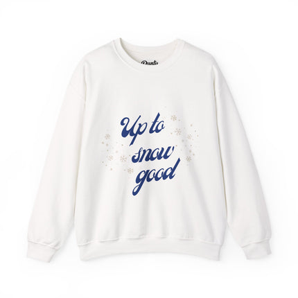 Up To Snow Good Crewneck Sweatshirt