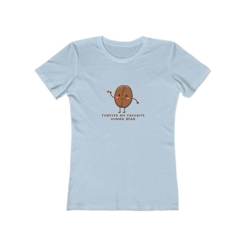 Forever My Favorite Human Bean Women's Boyfriend T-Shirt