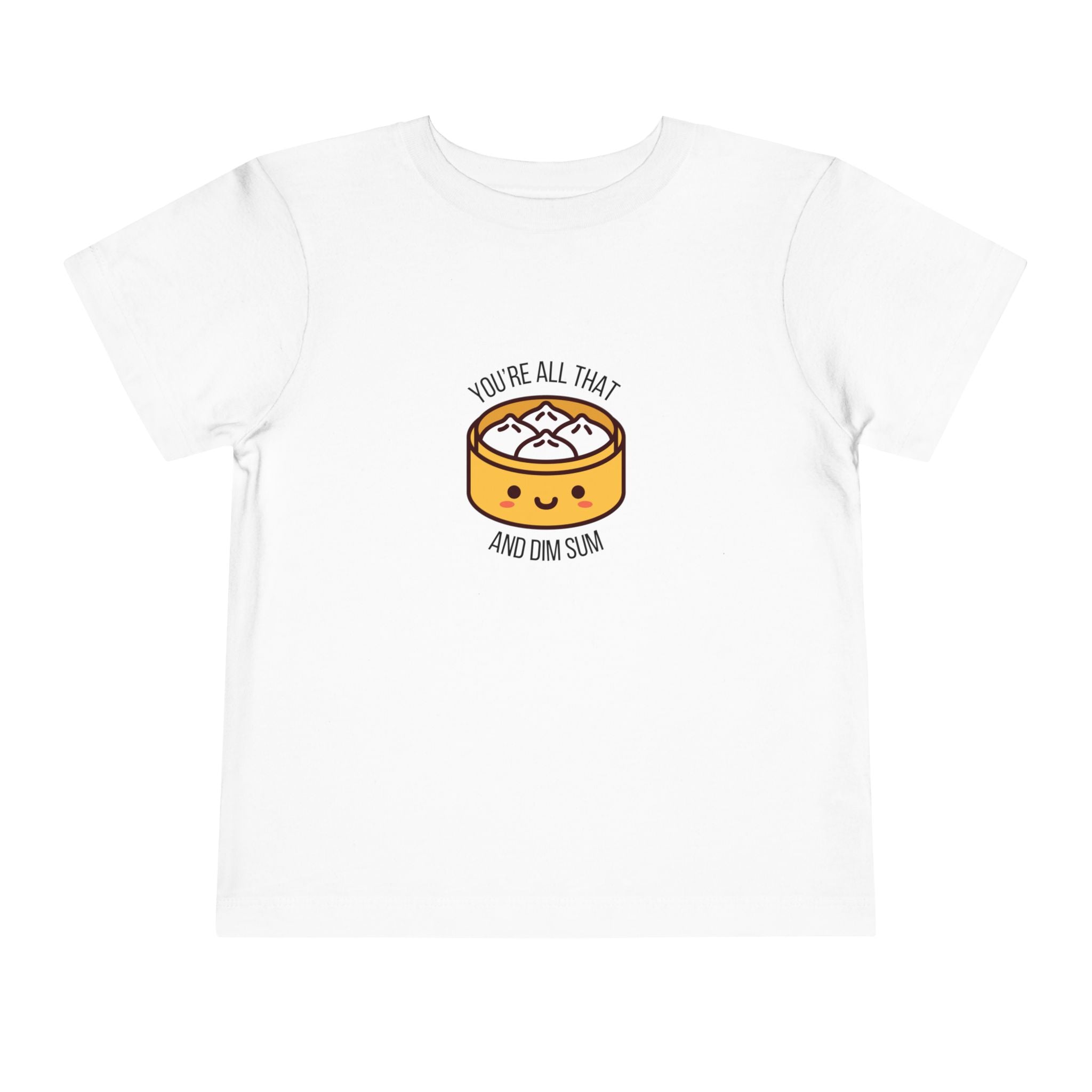 You're All That & Dim Sum Toddler Tee