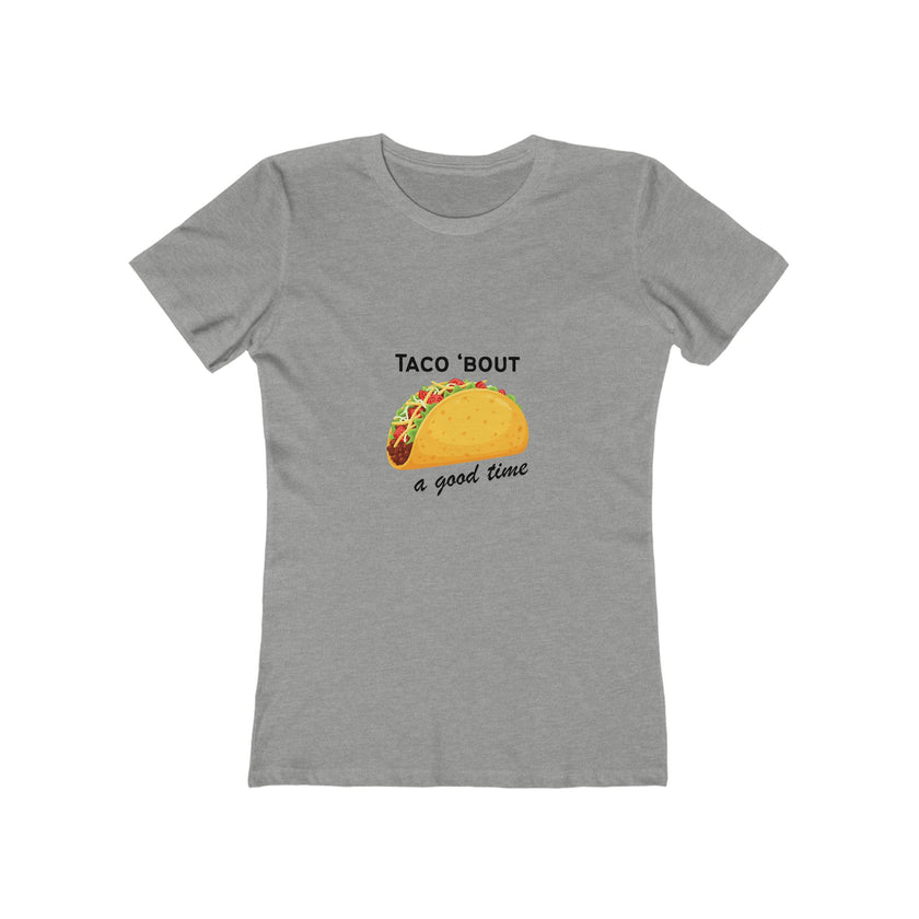 Taco Bout A Good Time Women's Boyfriend T-Shirt