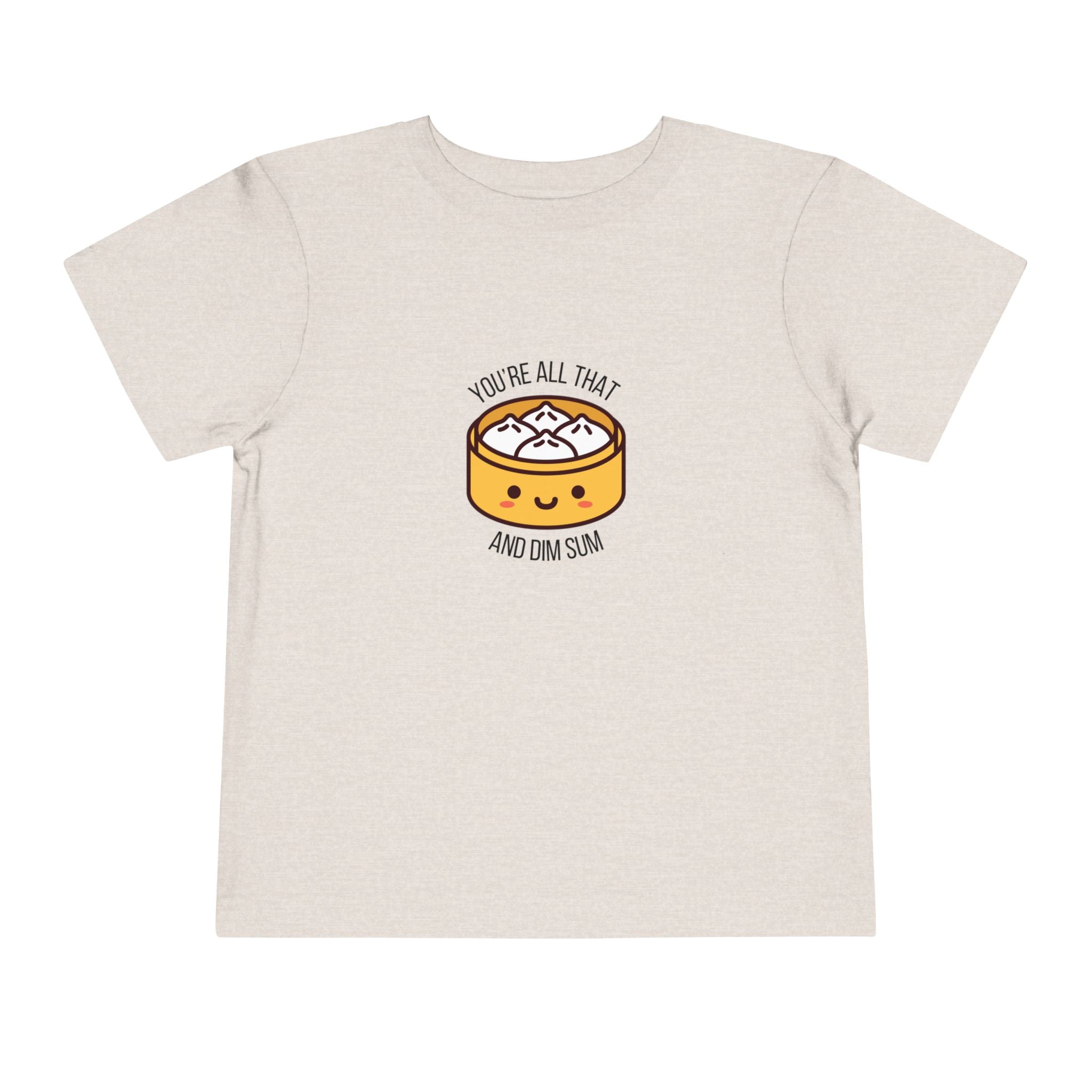 You're All That & Dim Sum Toddler Tee