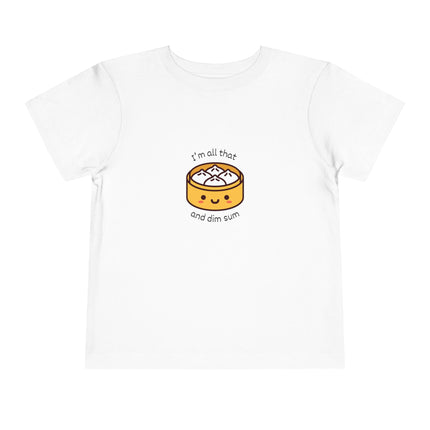 I'm All That And Dim Sum Toddler Tee