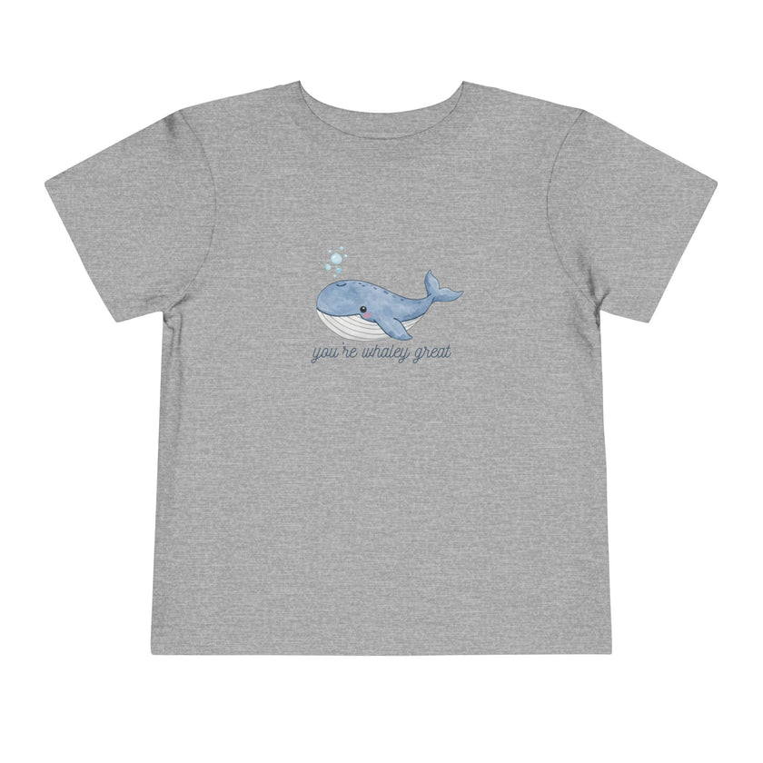 You're Whaley Great Toddler Tee
