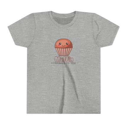 Muffin Compares To You Youth Short Sleeve Tee