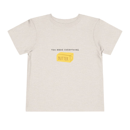 You Make Everything Butter Toddler Tee