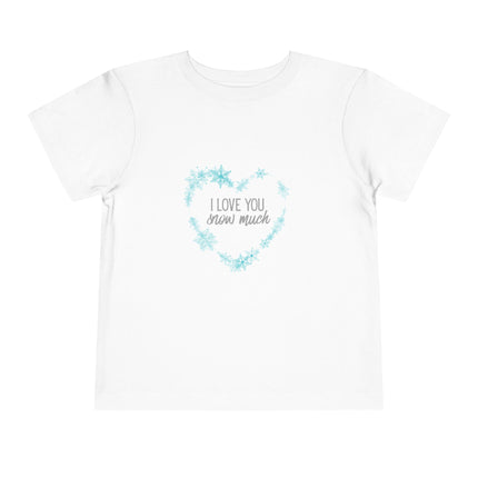 I Love You Snow Much- Heart- Toddler Tee