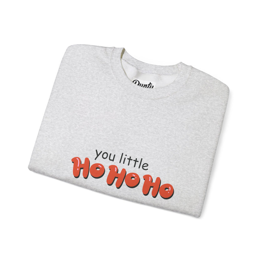 You Little Ho Ho Ho Crewneck Sweatshirt