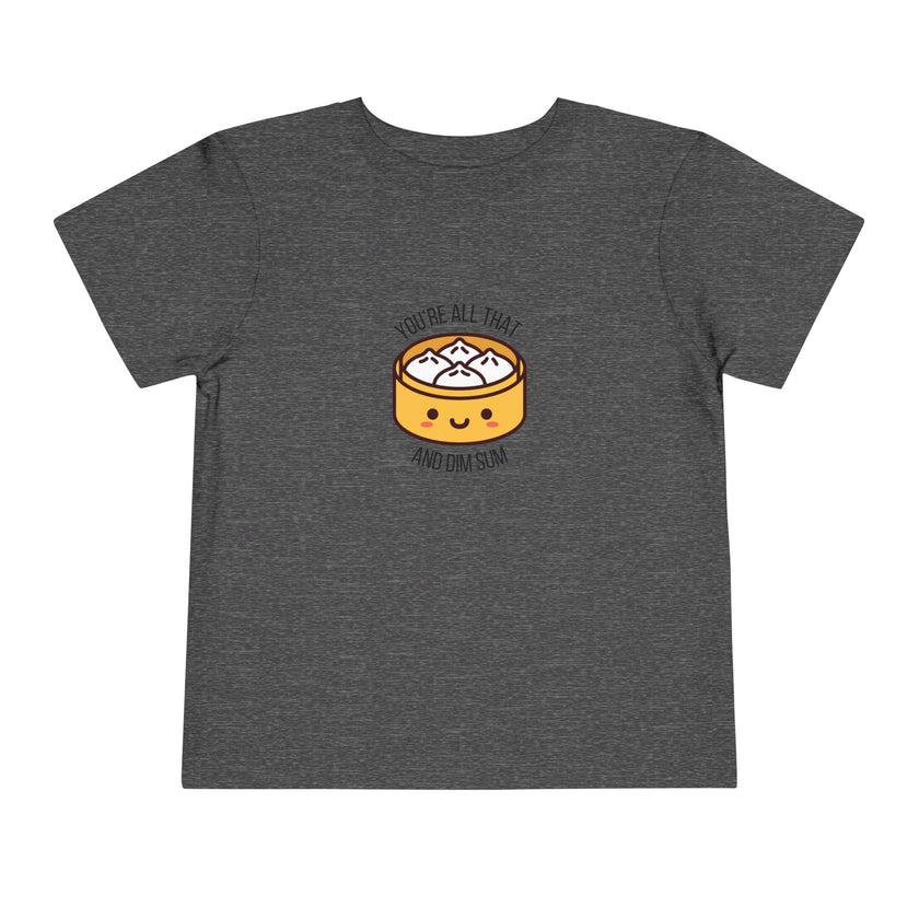 You're All That & Dim Sum Toddler Tee
