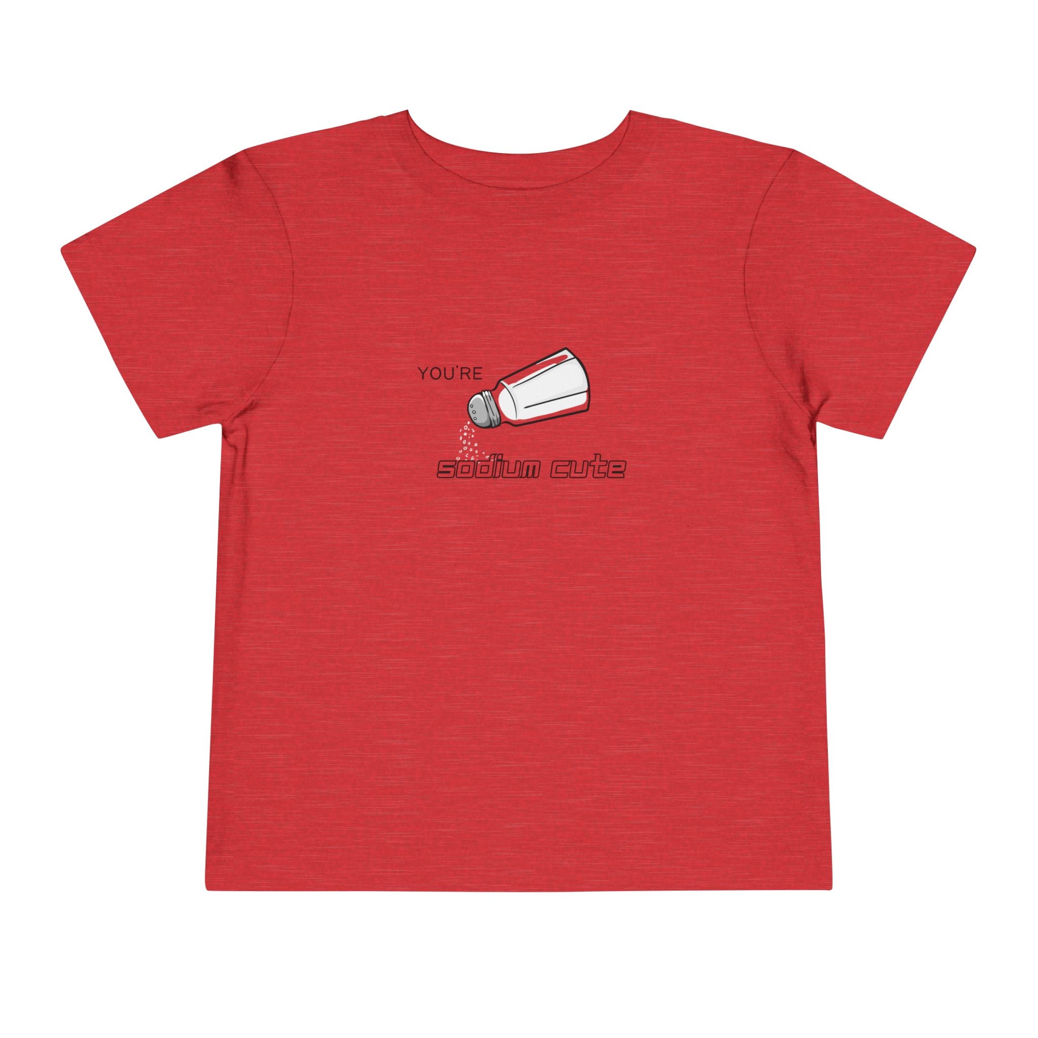You're Sodium Cute Toddler Tee