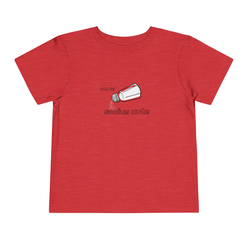 You're Sodium Cute Toddler Tee