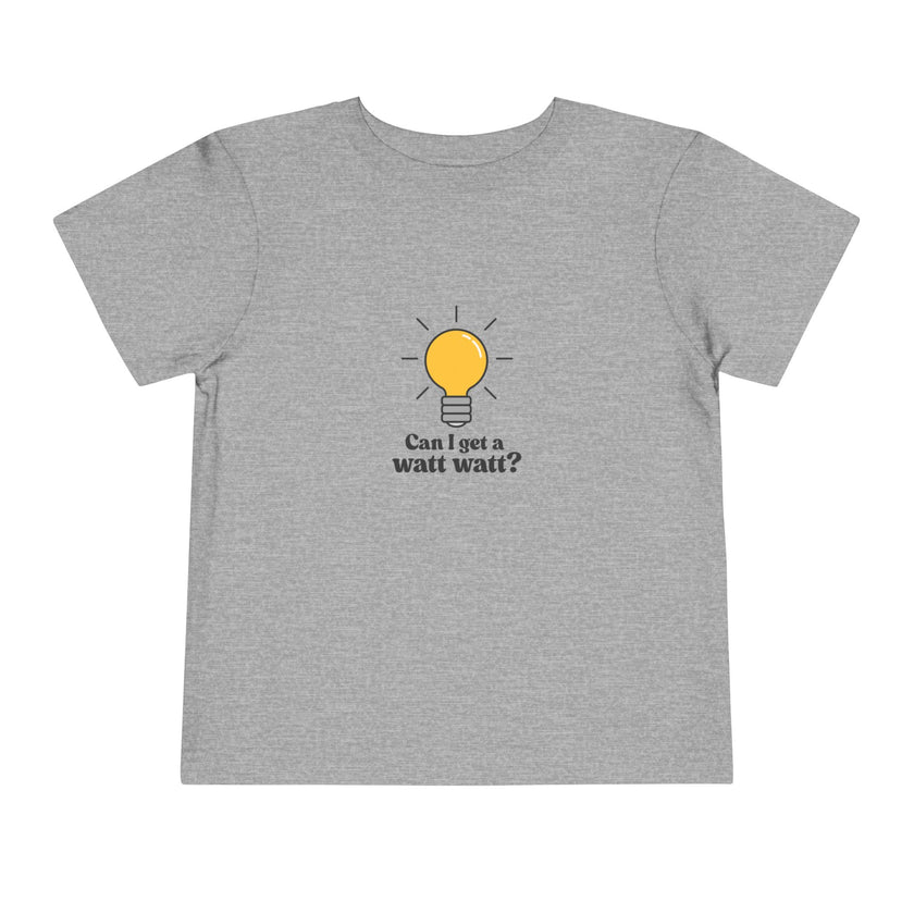 Can I Get A Watt Watt Toddler Tee