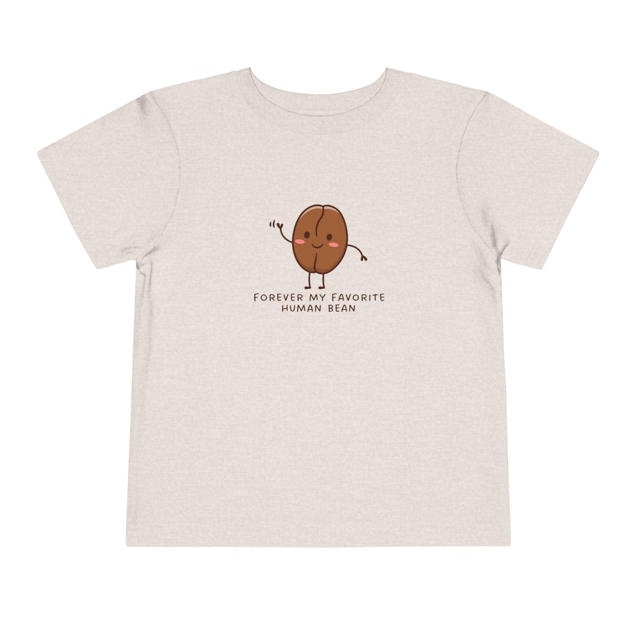 Forever My Favorite Human Bean Toddler Tee