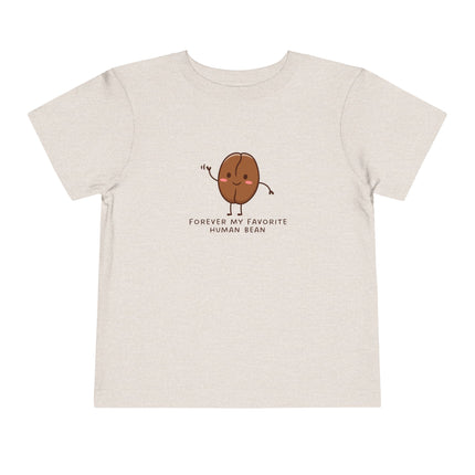 Forever My Favorite Human Bean Toddler Tee