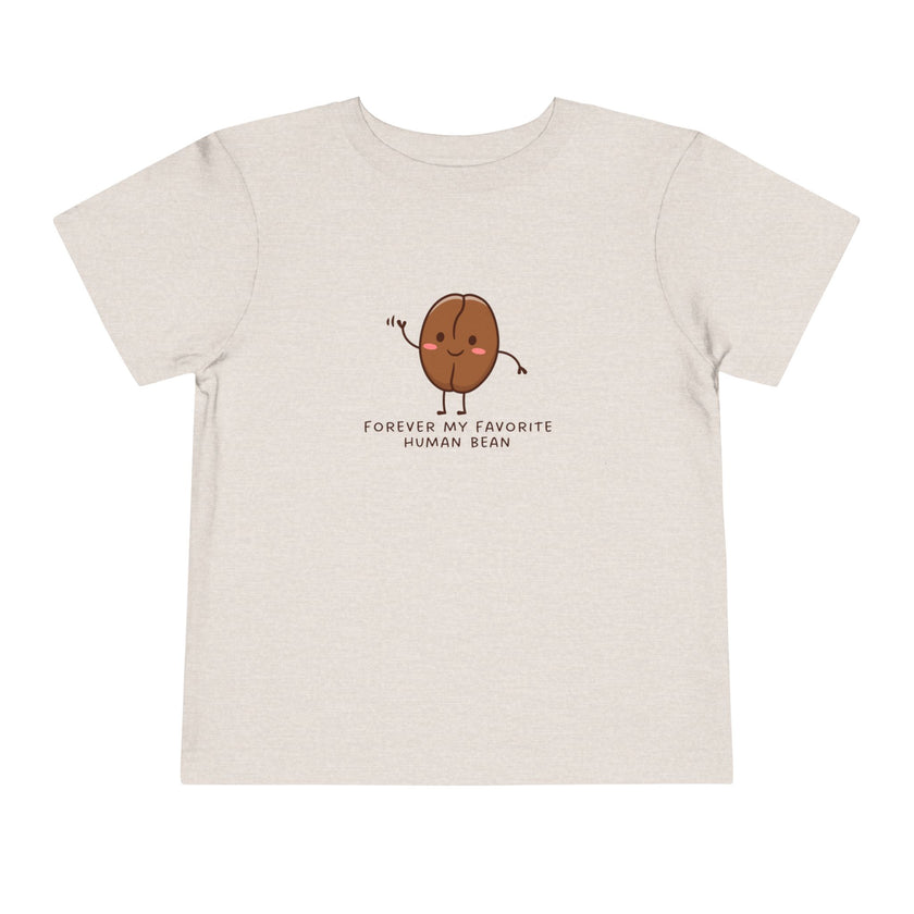 Forever My Favorite Human Bean Toddler Tee