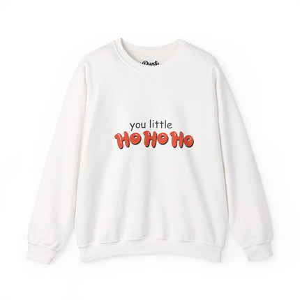 You Little Ho Ho Ho Crewneck Sweatshirt