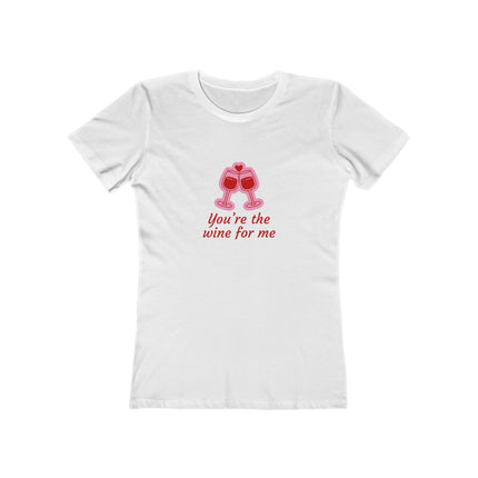 You're The Wine For Me Women's Boyfriend Tee