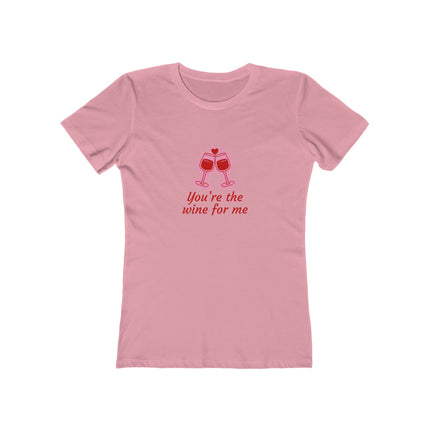 You're The Wine For Me Women's Boyfriend Tee