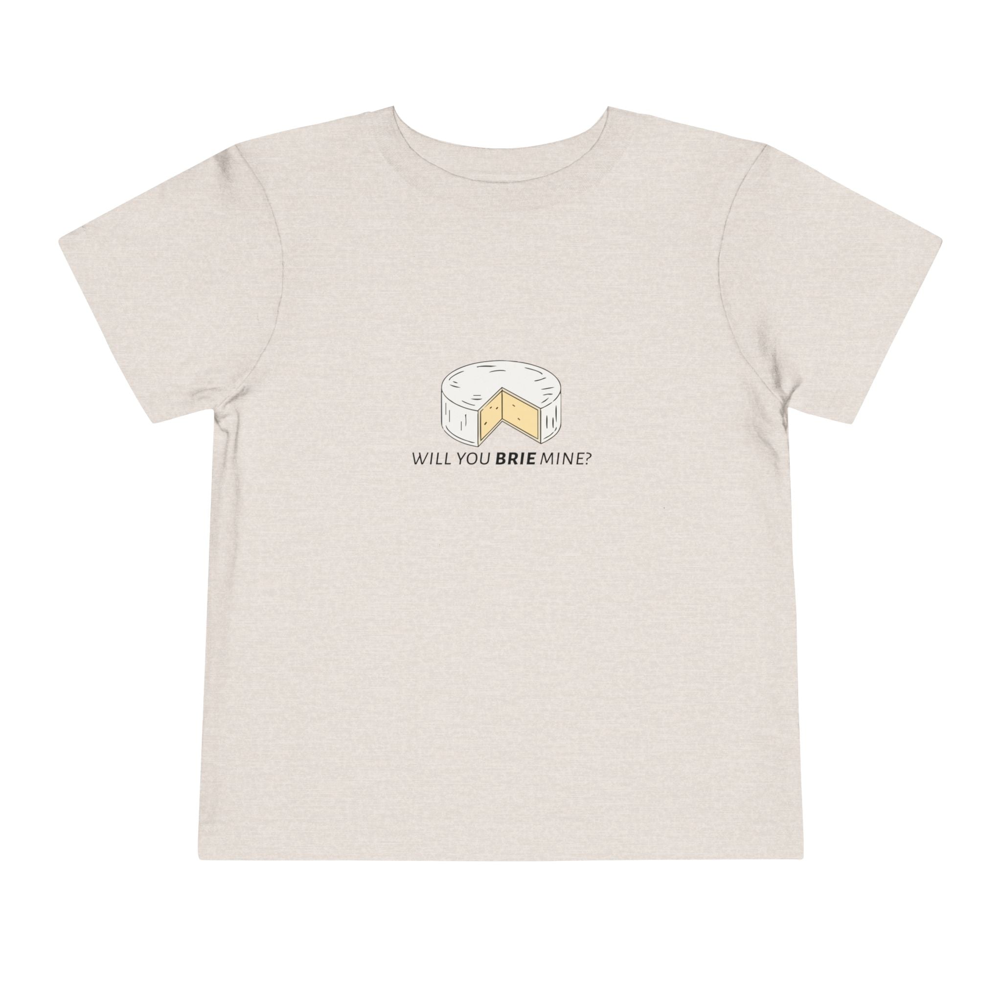 Will You Brie Mine Toddler Tee