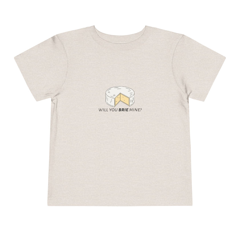 Will You Brie Mine Toddler Tee